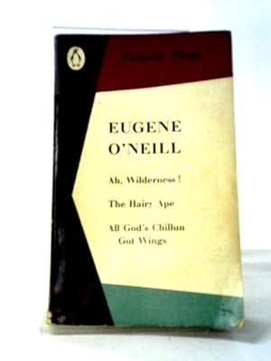 Bild des Verkufers fr Ah, Wilderness, The Hairy Ape, All God's Chillun Got Wings (Penguin Plays) zum Verkauf von World of Rare Books