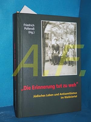 Bild des Verkufers fr Die Erinnerung tut zu weh : jdisches Leben und Antisemitismus im Waldviertel (Waldviertler Heimatbund: Schriftenreihe des Waldviertler Heimatbundes Band. 37 Teil von: Anne-Frank-Shoah-Bibliothek) Waldviertler Heimatbund. Hrsg. von Friedrich Polleross. Mit Beitr. von Burghard Gaspar . zum Verkauf von Antiquarische Fundgrube e.U.