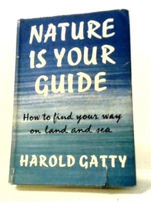 Seller image for Nature Is Your Guide: How To Find Your Way On Land And Sea for sale by World of Rare Books