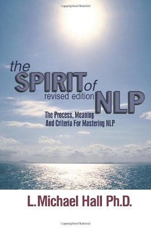 Image du vendeur pour The Spirit of NLP - revised editon: The Process, Meaning and Criteria for Mastering NLP: The Process, Meaning & Criteria for Mastering NLP mis en vente par WeBuyBooks