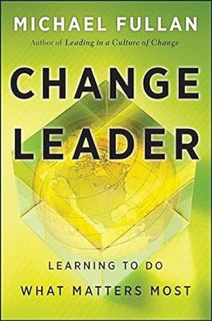 Image du vendeur pour Change Leader: Learning to Do What Matters Most mis en vente par WeBuyBooks