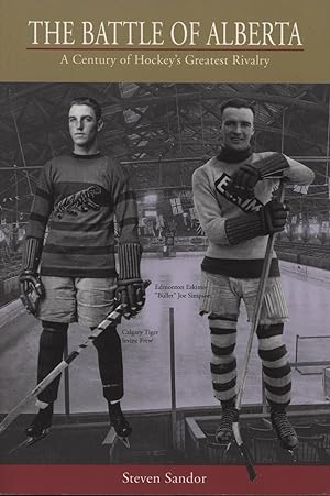 Seller image for THE BATTLE OF ALBERTA - A CENTURY OF HOCKEY'S GREATEST RIVALRY for sale by Sportspages