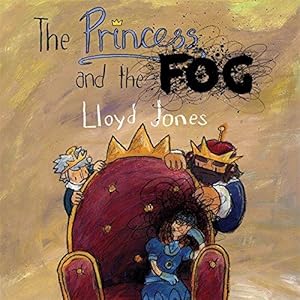 Bild des Verkufers fr The Princess and the Fog: A Story for Children with Depression zum Verkauf von WeBuyBooks