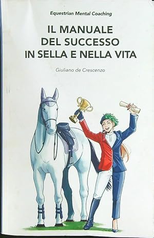 Il manuale del successo in sella e nella vita