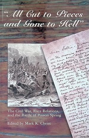 Bild des Verkufers fr All Cut to Pieces and Gone to Hell: The Civil War, Race Relations, and the Battle of Poison Spring zum Verkauf von Klondyke