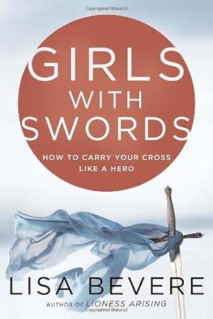 Immagine del venditore per Girls with Swords: Why Women Need to Fight Spiritual Battles venduto da WeBuyBooks
