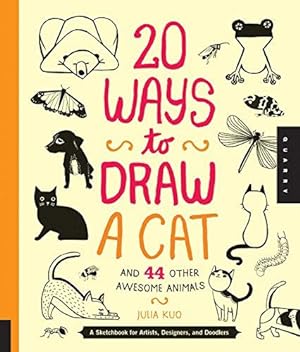 Bild des Verkufers fr 20 Ways to Draw a Cat and 44 Other Awesome Animals: A Sketchbook for Artists, Designers, and Doodlers zum Verkauf von WeBuyBooks