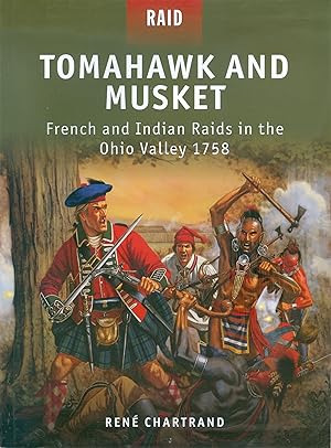 Tomahawk And Musket - French And Indian Raids In The Ohio Valley 1758