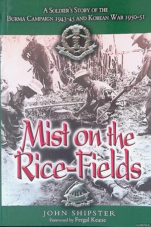 Bild des Verkufers fr Mist on the Rice-fields: a Soldier's Story of the Burma Campaign 1943-45 and Korean War 1950-51 zum Verkauf von Klondyke