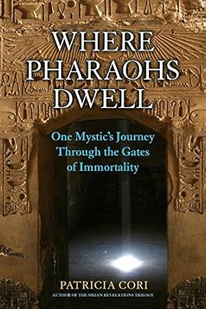 Bild des Verkufers fr Where Pharaohs Dwell: One Mystic's Journey Through the Gates of Immortality zum Verkauf von WeBuyBooks