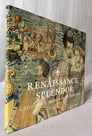 Bild des Verkufers fr Renaissance Splendor: Catherine de' Medici's Valois Tapestries zum Verkauf von Books & Bidders Antiquarian Booksellers