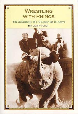 Bild des Verkufers fr Wrestling With Rhinos: The Adventures of a Glasgow Vet in Kenya zum Verkauf von WeBuyBooks