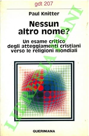 Nessun altro nome? Un esame critico degli atteggiamenti cristiani verso le religioni mondiali.