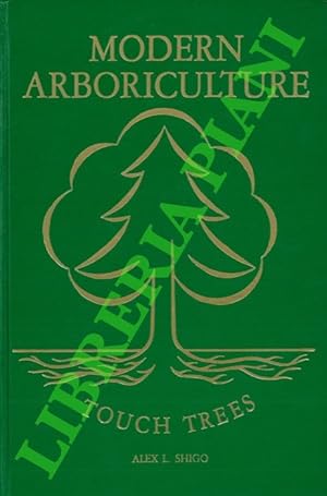 Modern Arboriculture: A Systems Approach to the Care of Trees and Their Associates.