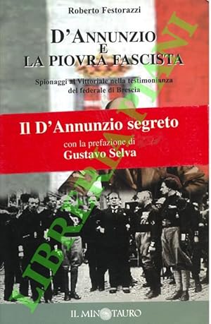 Imagen del vendedor de D'Annunzio e la piovra fascista. Spionaggi al Vittoriale nella testimonianza del federale di Brescia. a la venta por Libreria Piani