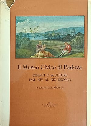 Immagine del venditore per IL MUSEO CIVICO DI PADOVA. DIPINTI E SCULTURE DAL XIV AL XIX SECOLO venduto da libreria minerva