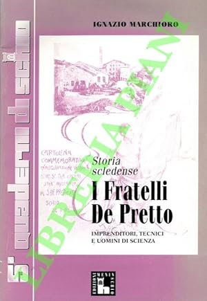 I Fratelli De Pretto. Imprenditori, tecnici e uomini di scienza.