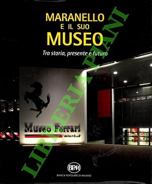 Maranello e il suo museo tra storia, presente e futuro.