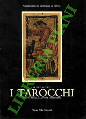 Le carte di corte. I tarocchi: gioco e magia alla corte degli estensi.