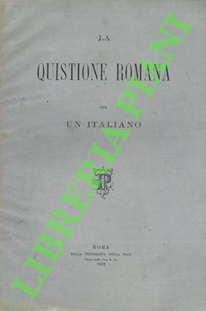 La quistione romana per un italiano.