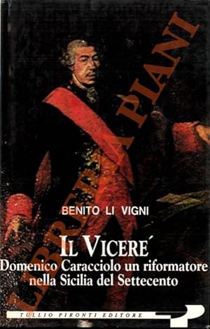 Il Viceré. Domenico Caracciolo un riformatore nella Sicilia del Settecento.