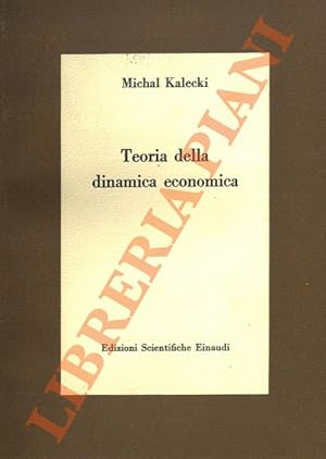 Bild des Verkufers fr Teoria della dinamica economica. Saggio sulle variazioni cicliche e di lungo periodo nell'economia capitalistica. zum Verkauf von Libreria Piani