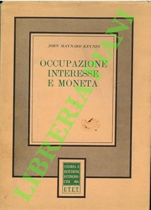 Occupazione, interesse e moneta. Teoria generale.