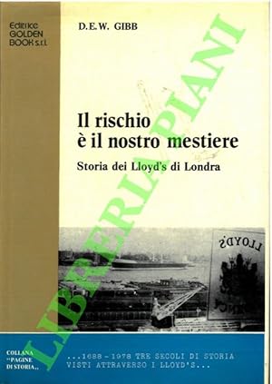 Il rischio è il nostro mestiere. Storia del Lloyd's di Londra.