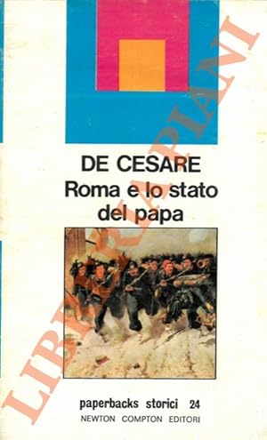 Roma e lo Stato del Papa. Dal ritorno di Pio IX al XX settembre (1850/1870).