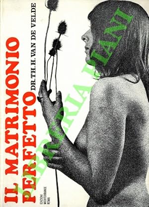 Seller image for Il matrimonio perfetto. Fisiologia e terapia. for sale by Libreria Piani