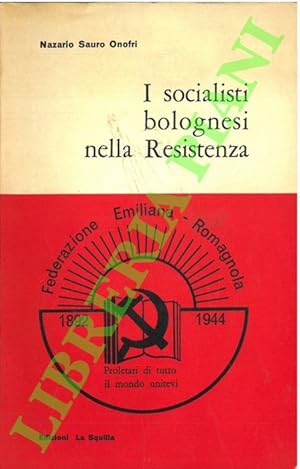 I socialisti bolognesi nella Resistenza.