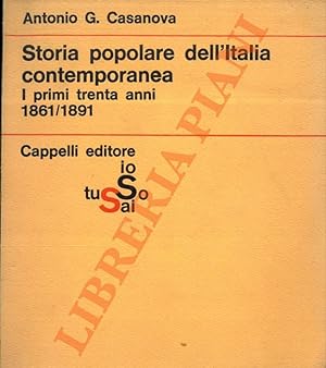Storia popolare dell'Italia contemporanea. I primi trenta anni (1861-1891).
