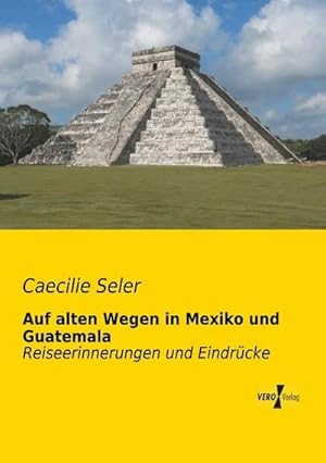 Bild des Verkufers fr Auf alten Wegen in Mexiko und Guatemala zum Verkauf von Rheinberg-Buch Andreas Meier eK