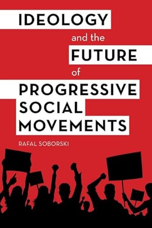 Bild des Verkufers fr Ideology and the Future of Progressive Social Movements zum Verkauf von Rheinberg-Buch Andreas Meier eK