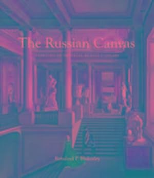Bild des Verkufers fr The Russian Canvas - Painting in Imperial Russia, 1757-1881: Painting in Imperial Russia, 1757-1881 zum Verkauf von Rheinberg-Buch Andreas Meier eK