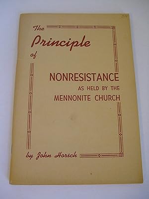 Seller image for The Principle of Nonresistance as Held by the Mennonite Church: A Historical Survey for sale by Lily of the Valley Books