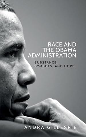 Bild des Verkufers fr Race and the Obama Administration: Substance, symbols, and hope zum Verkauf von Rheinberg-Buch Andreas Meier eK