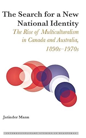 Seller image for The Search for a New National Identity: The Rise of Multiculturalism in Canada and Australia, 1890s-1970s (2) (Interdisciplinary Studies in Diasporas) for sale by WeBuyBooks