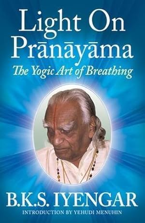 Seller image for Light on Prãnãyãma: The Yogic Art of Breathing for sale by WeBuyBooks