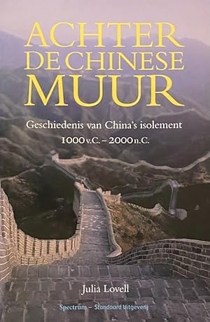 Bild des Verkufers fr Achter de Chinese Muur. Geschiedenis van China's isolement 1000 v.C. - 2000 n.C. zum Verkauf von Antiquariaat Schot