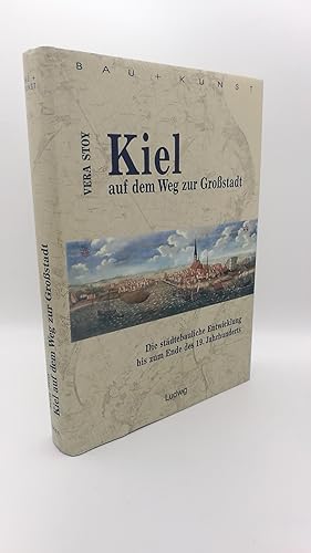 Kiel auf dem Weg zur Großstadt Die städtebauliche Entwicklung bis zum Ende des 19. Jahrhunderts