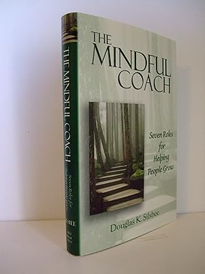 Seller image for The Mindful Coach: Seven Roles for Helping People Grow for sale by Lily of the Valley Books