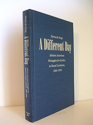 Image du vendeur pour A Different Day: African American Struggles for Justice in Rural Louisiana, 1900 - 1970 mis en vente par Lily of the Valley Books