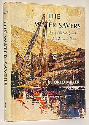 Imagen del vendedor de The Water Savers: A Story of the South Saskatchewan River Development Project a la venta por Irolita Books