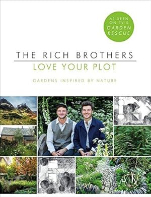 Seller image for Love Your Plot: Gardens Inspired by Nature: tips and tricks to transform your garden into a perfect paradise for sale by WeBuyBooks