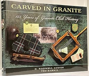 Seller image for Carved in Granite: 125 Years of Granite Club History for sale by Irolita Books