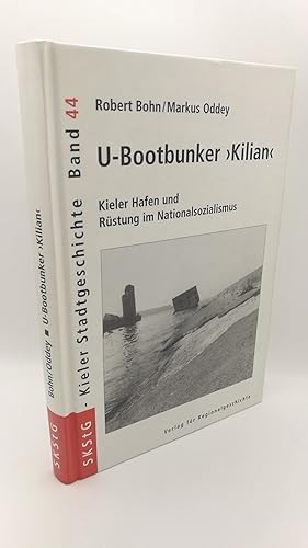 Seller image for U-Bootbunker Kilian Kieler Hafen und Rstung im Nationalsozialismus for sale by Antiquariat Bcherwurm