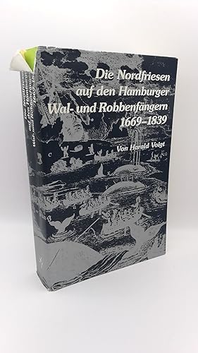 Die Nordfriesen auf den Hamburger Wal- und Robbenfängern 1669 - 1839