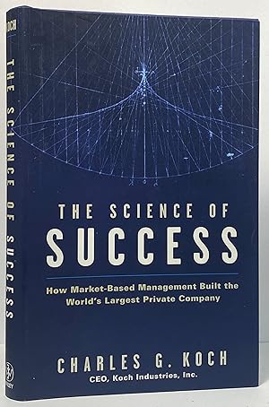 The Science of Success: How Market-Based Management Built the World's Largest Private Company