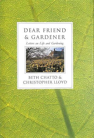 Bild des Verkufers fr Dear Friend and Gardener: Letters on Life and Gardening, First Edition zum Verkauf von M Godding Books Ltd